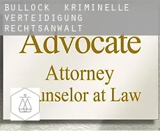 Bullock  kriminelle verteidigung rechtsanwalt