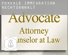 Foxvale  immigration rechtsanwalt