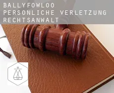 Ballyfowloo  persönliche verletzung rechtsanwalt