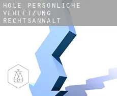 Hole  persönliche verletzung rechtsanwalt