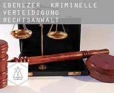 Ebenezer kriminelle verteidigung rechtsanwalt