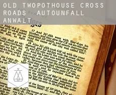 Old Twopothouse Cross Roads  Autounfall Anwalt