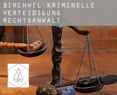 Birchwil kriminelle verteidigung rechtsanwalt