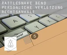Rattlesnake Bend  persönliche verletzung rechtsanwalt