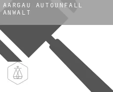 Kanton Aargau  Autounfall Anwalt